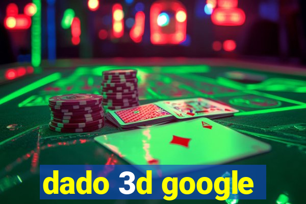 dado 3d google