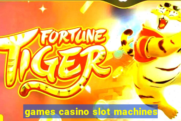 games casino slot machines