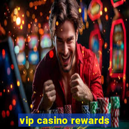 vip casino rewards