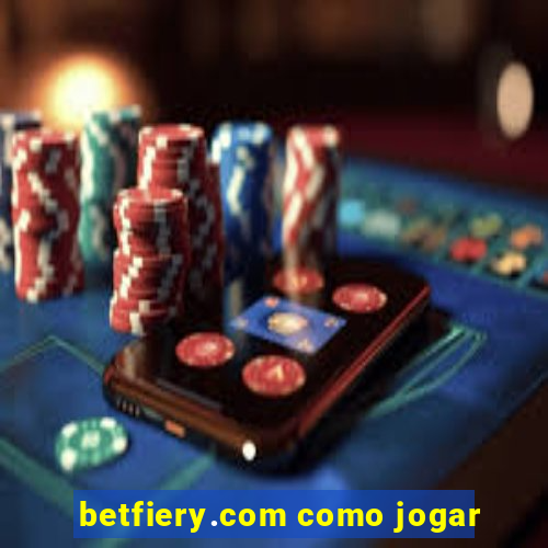 betfiery.com como jogar