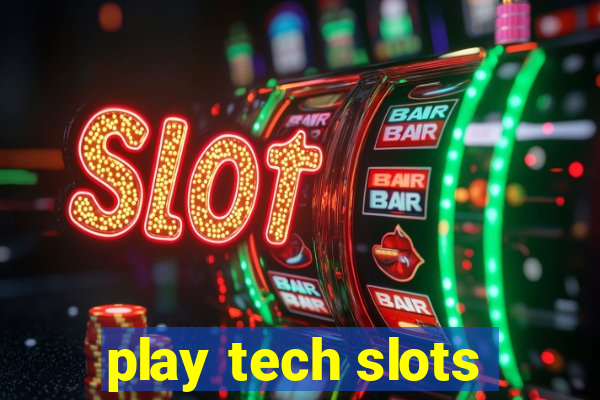 play tech slots