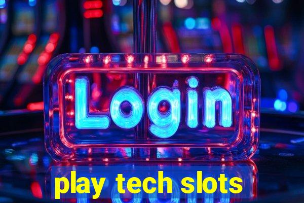 play tech slots