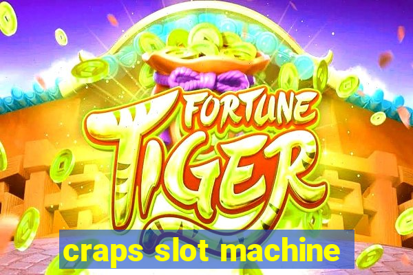 craps slot machine