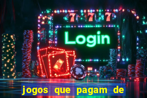 jogos que pagam de verdade na hora