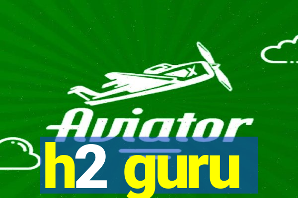 h2 guru