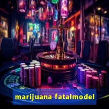 marijuana fatalmodel