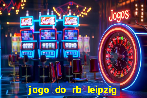 jogo do rb leipzig ao vivo