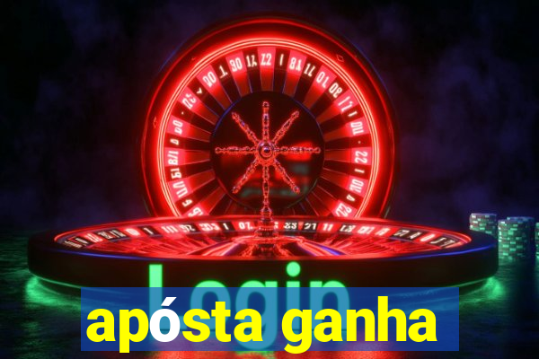 apósta ganha