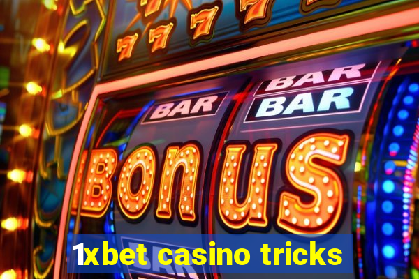 1xbet casino tricks