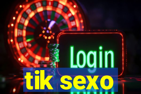 tik sexo