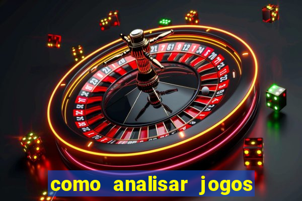 como analisar jogos para apostar