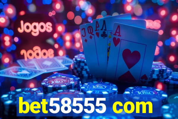 bet58555 com