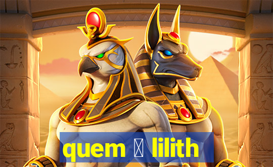 quem 茅 lilith