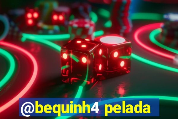 @bequinh4 pelada