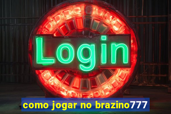 como jogar no brazino777