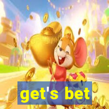 get's bet