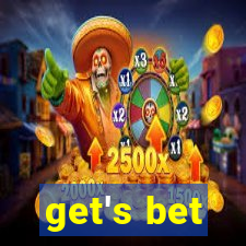 get's bet