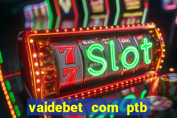 vaidebet com ptb bet main