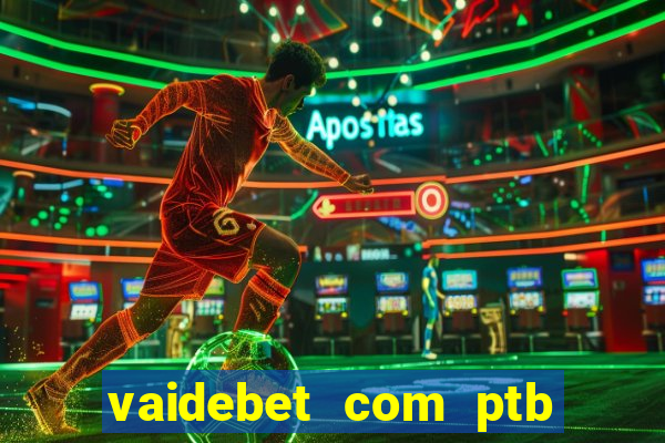 vaidebet com ptb bet main