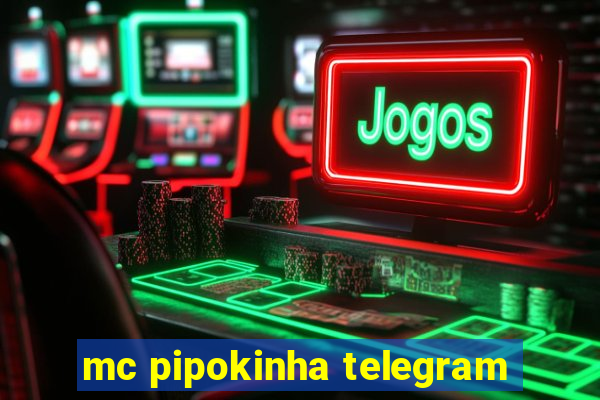 mc pipokinha telegram