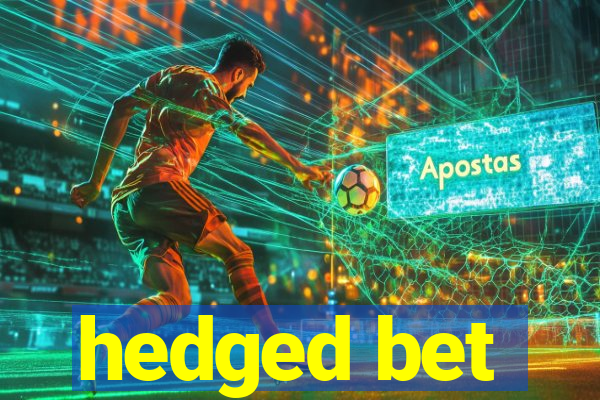 hedged bet