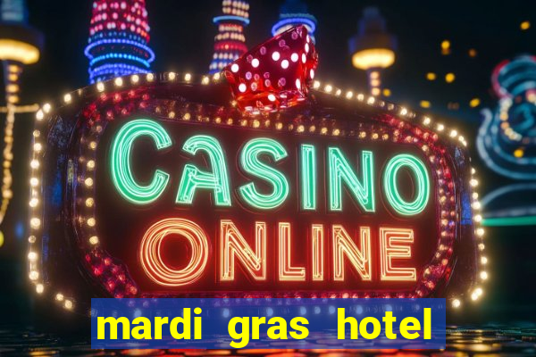 mardi gras hotel & casino