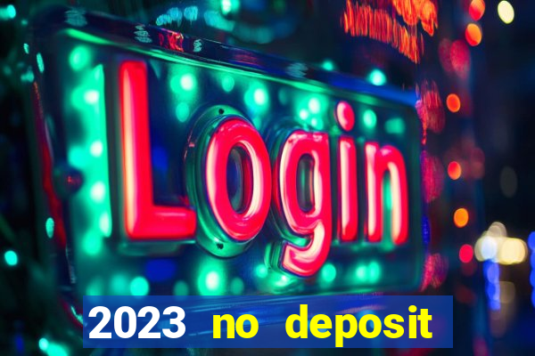 2023 no deposit casino bonus