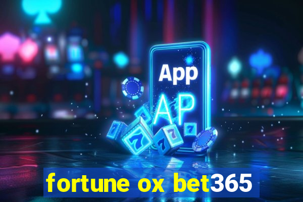 fortune ox bet365