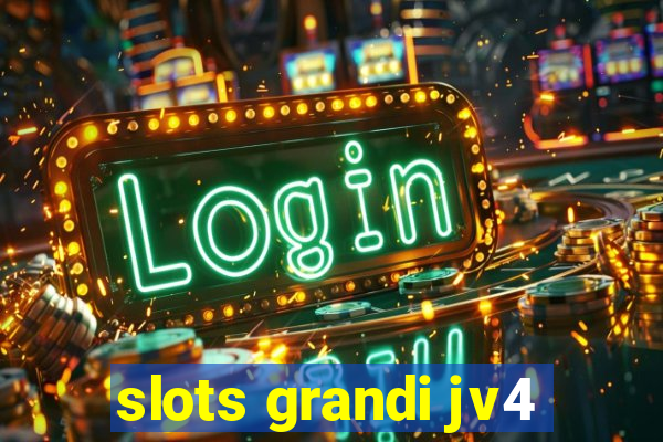 slots grandi jv4