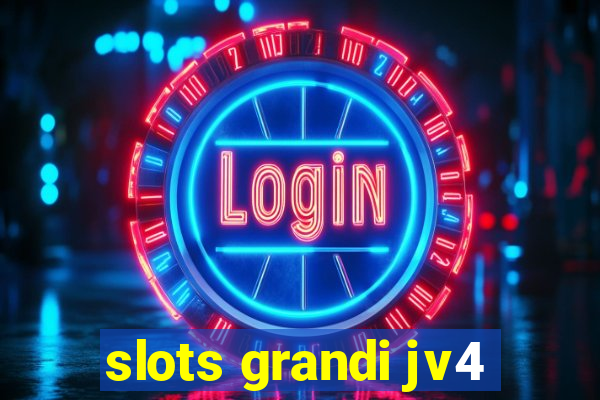 slots grandi jv4