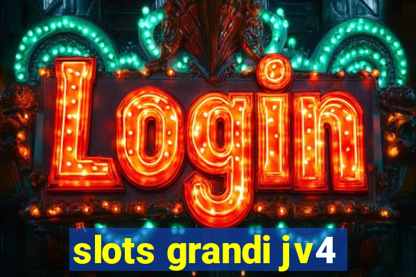 slots grandi jv4