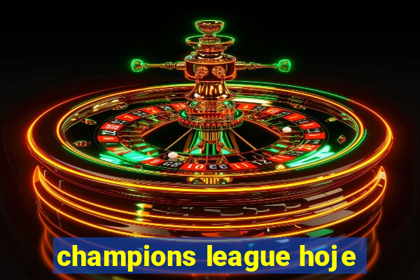 champions league hoje