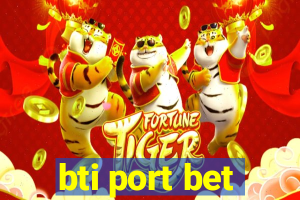 bti port bet