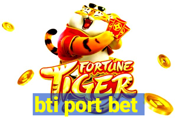 bti port bet