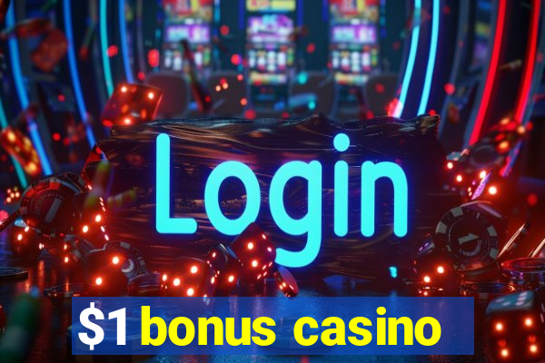 $1 bonus casino