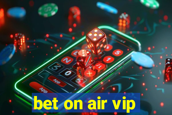 bet on air vip