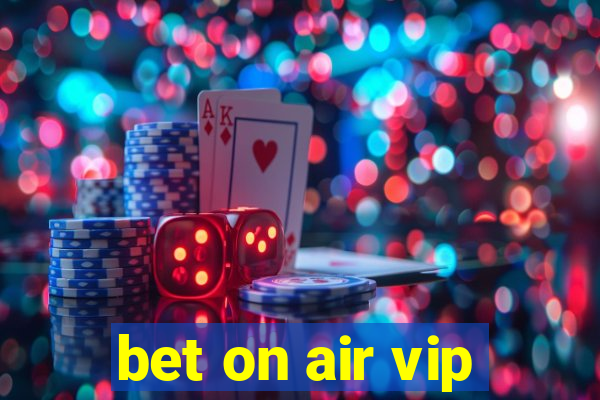 bet on air vip