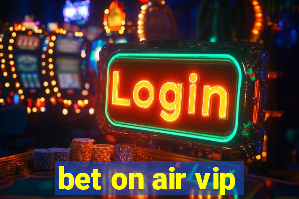 bet on air vip