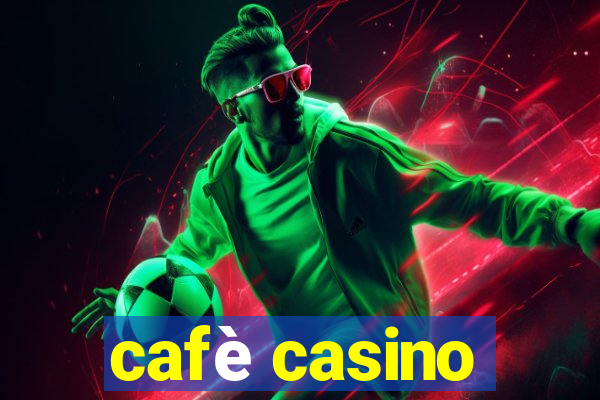 cafè casino