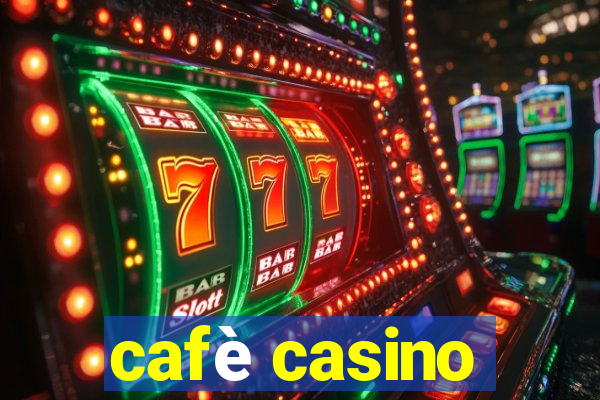 cafè casino