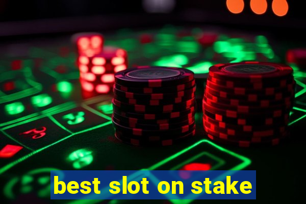 best slot on stake