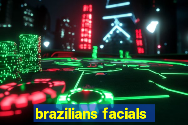 brazilians facials