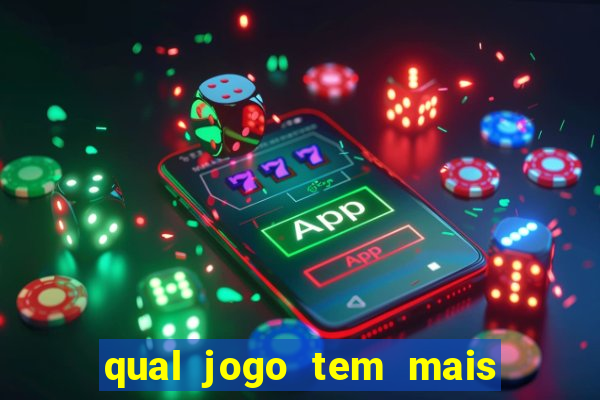 qual jogo tem mais probabilidade de ganhar