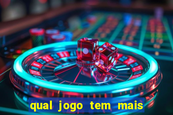 qual jogo tem mais probabilidade de ganhar