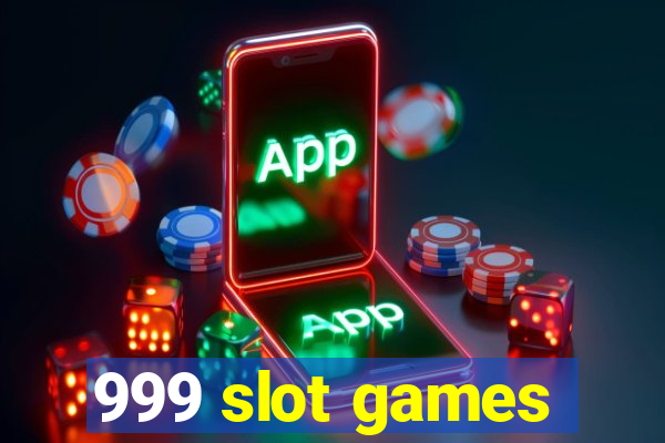 999 slot games