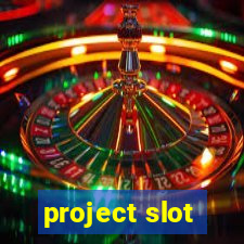 project slot