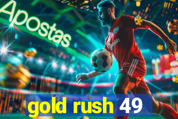 gold rush 49