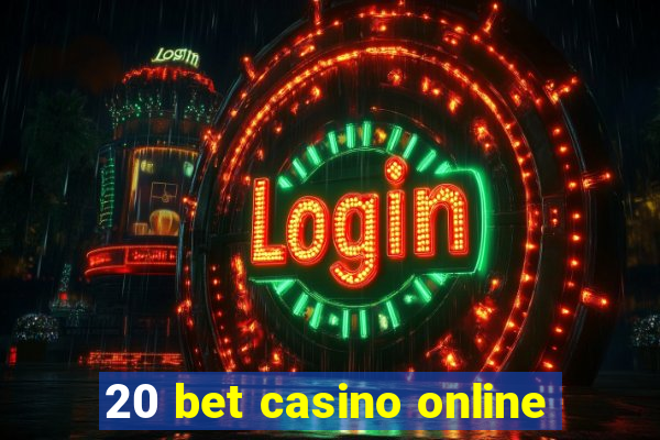 20 bet casino online