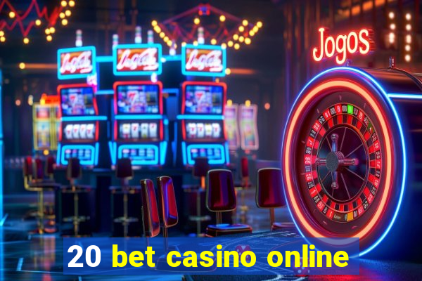 20 bet casino online