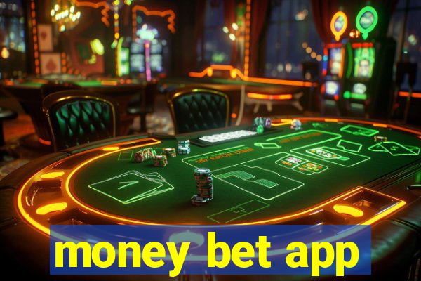 money bet app